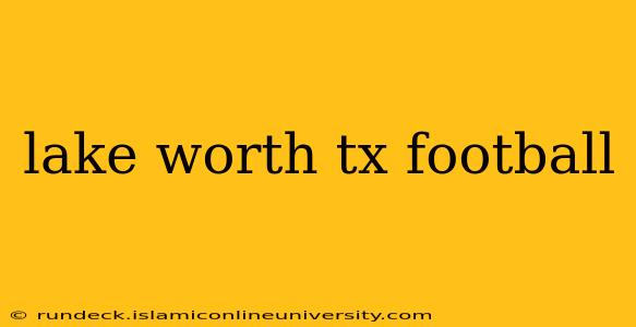 lake worth tx football