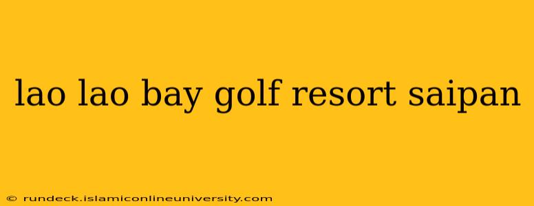 lao lao bay golf resort saipan