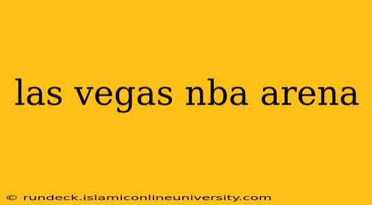las vegas nba arena