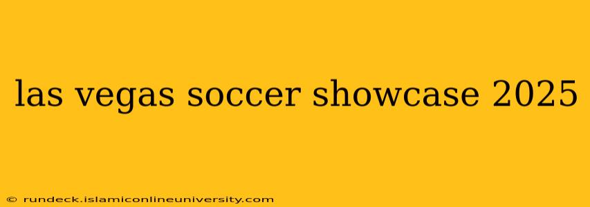 las vegas soccer showcase 2025