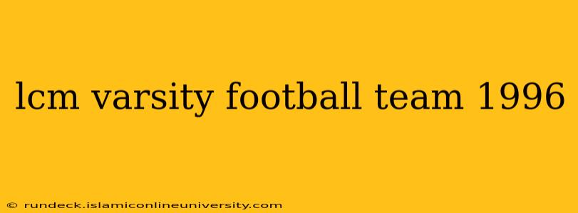 lcm varsity football team 1996