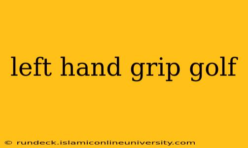 left hand grip golf