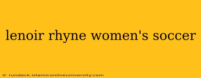 lenoir rhyne women's soccer