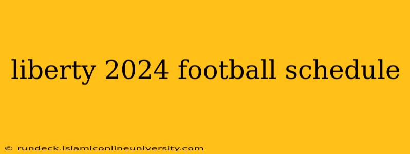 liberty 2024 football schedule