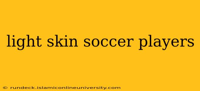 light skin soccer players