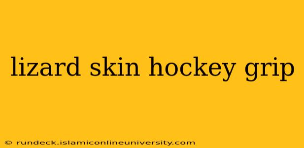 lizard skin hockey grip