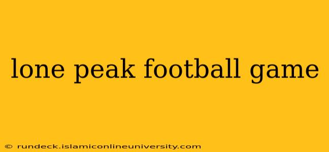 lone peak football game