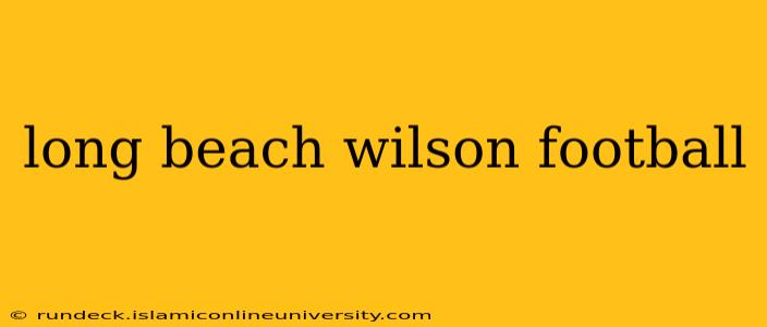 long beach wilson football