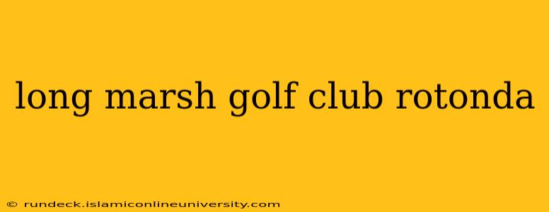 long marsh golf club rotonda