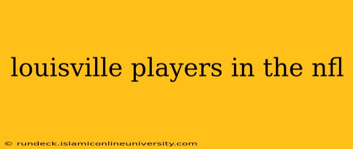 louisville players in the nfl