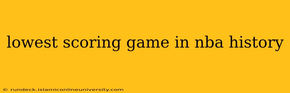 lowest scoring game in nba history