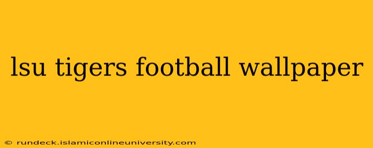 lsu tigers football wallpaper