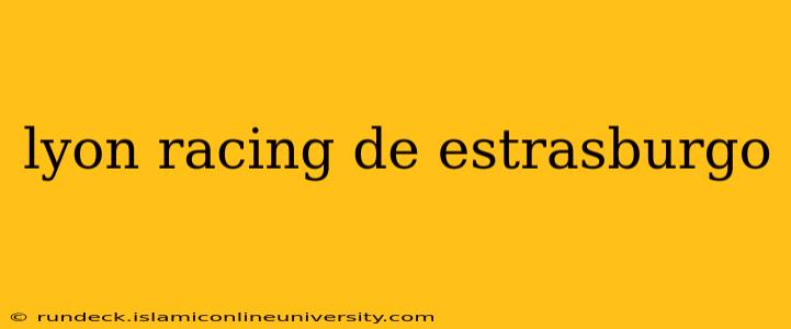 lyon racing de estrasburgo