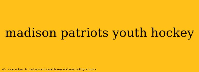 madison patriots youth hockey