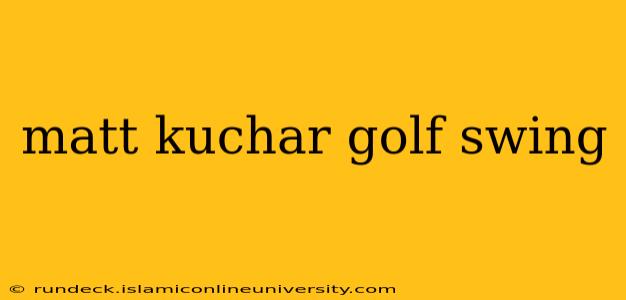 matt kuchar golf swing