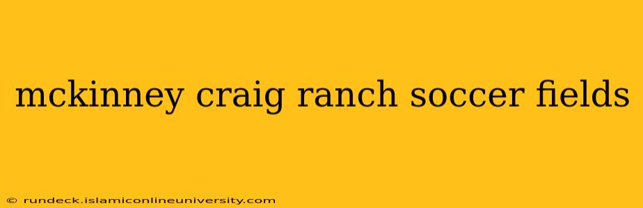 mckinney craig ranch soccer fields