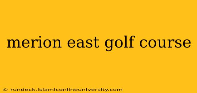 merion east golf course