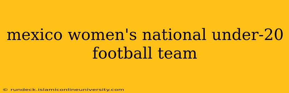 mexico women's national under-20 football team