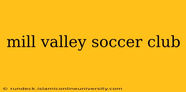 mill valley soccer club