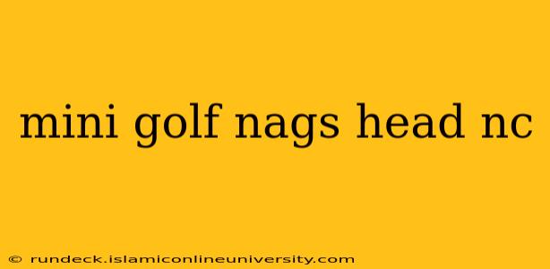 mini golf nags head nc