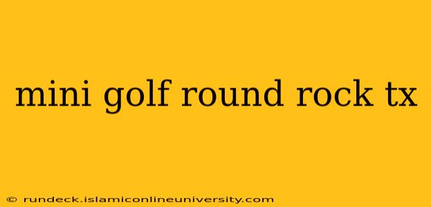 mini golf round rock tx