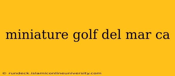 miniature golf del mar ca