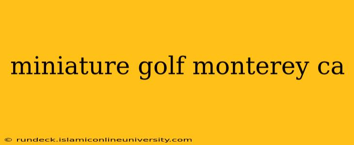 miniature golf monterey ca
