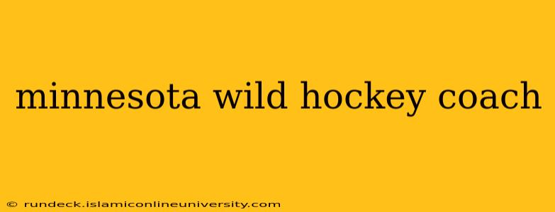 minnesota wild hockey coach