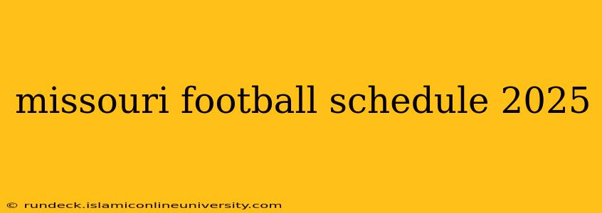 missouri football schedule 2025