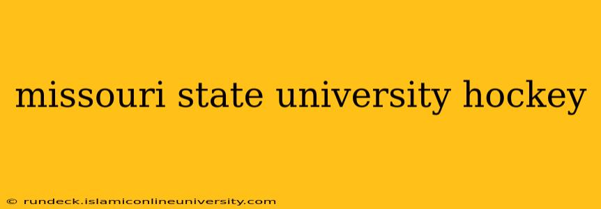 missouri state university hockey