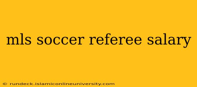mls soccer referee salary