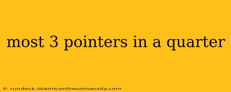 most 3 pointers in a quarter
