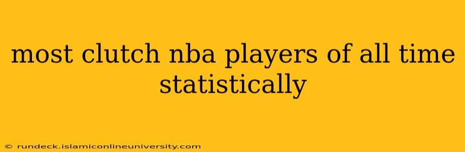 most clutch nba players of all time statistically