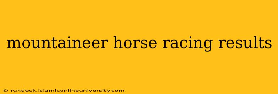 mountaineer horse racing results