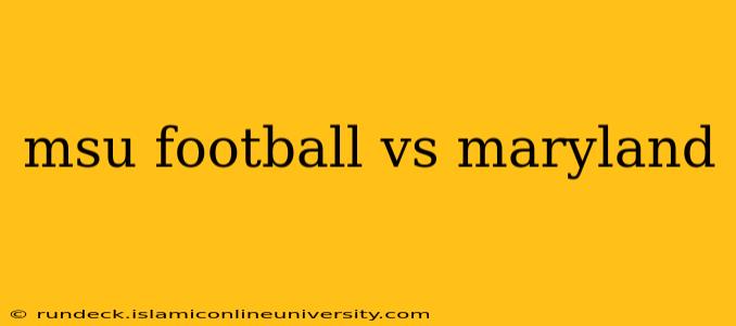 msu football vs maryland
