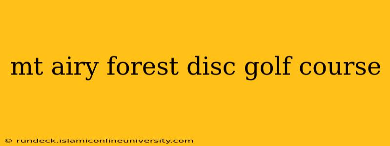 mt airy forest disc golf course