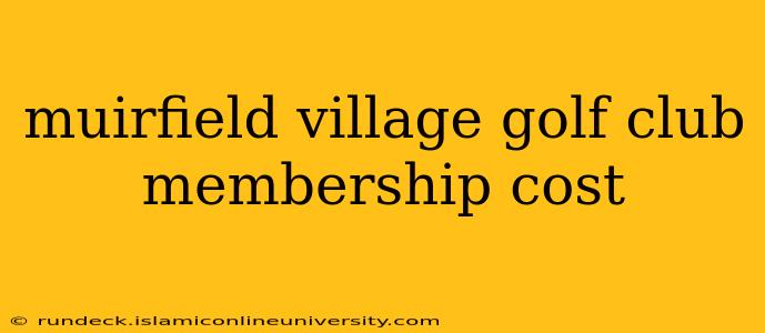 muirfield village golf club membership cost