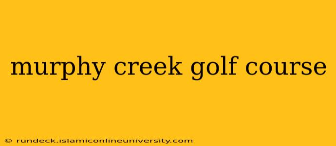 murphy creek golf course