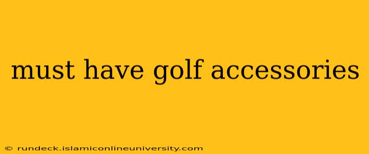 must have golf accessories