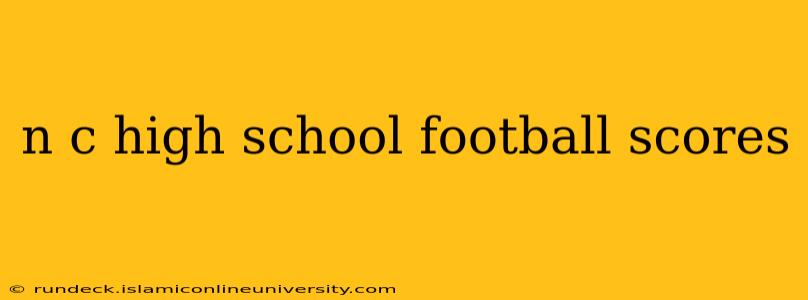 n c high school football scores