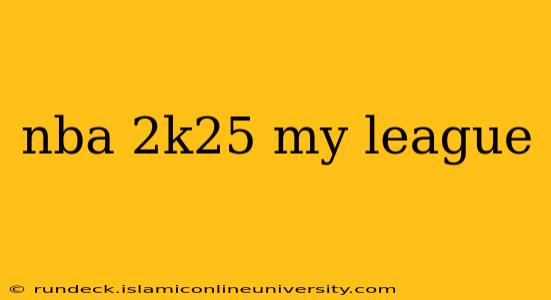 nba 2k25 my league