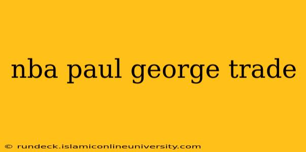 nba paul george trade