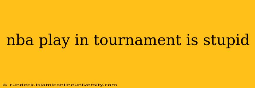nba play in tournament is stupid
