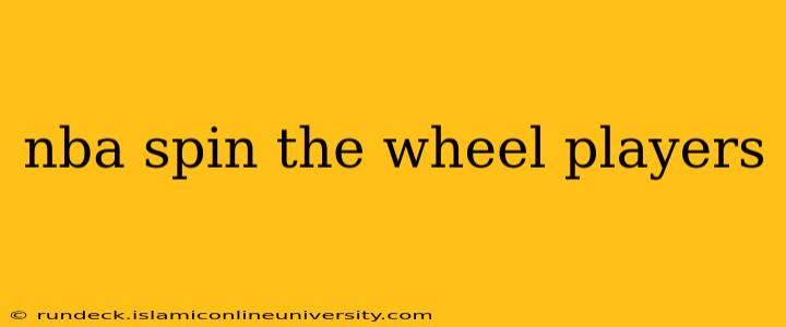 nba spin the wheel players