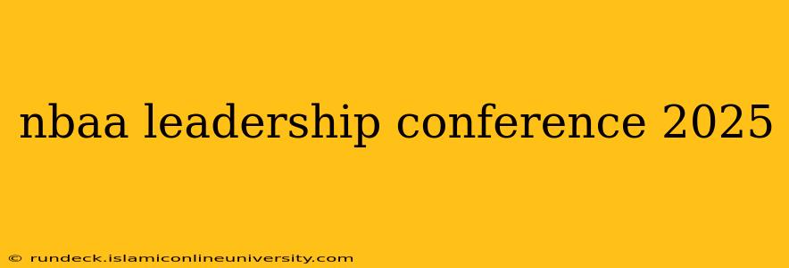 nbaa leadership conference 2025