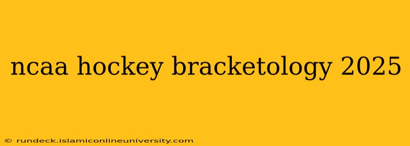 ncaa hockey bracketology 2025
