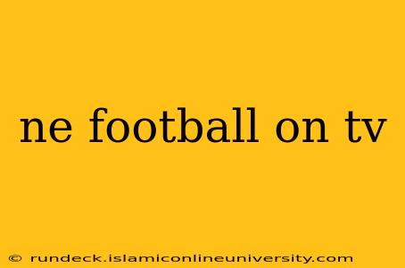 ne football on tv