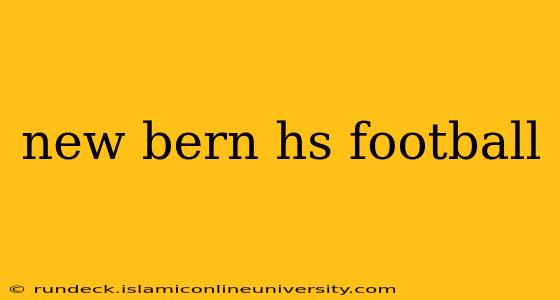 new bern hs football