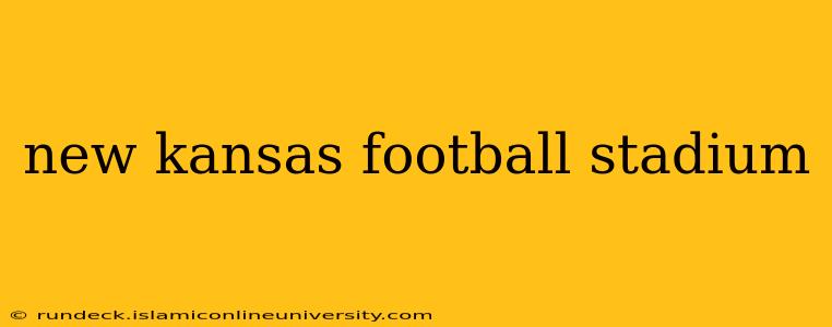 new kansas football stadium