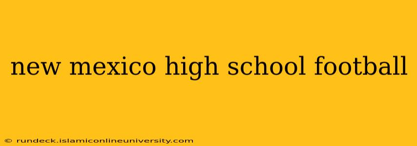 new mexico high school football